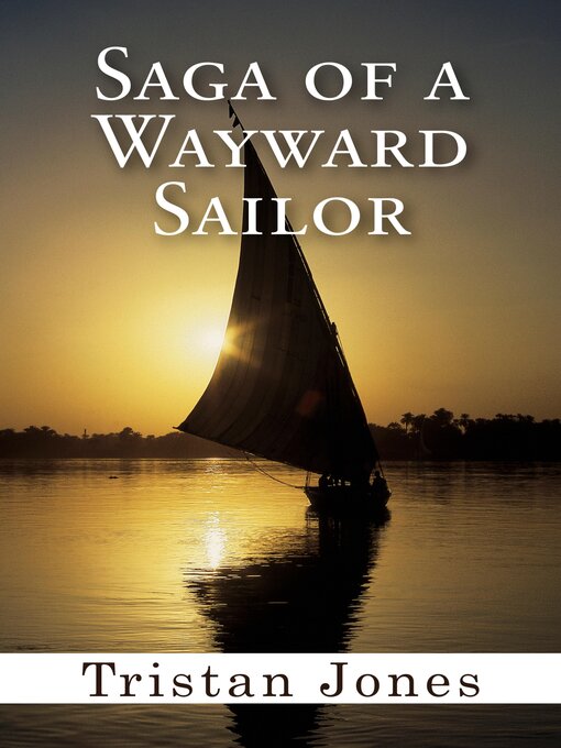 Title details for Saga of a Wayward Sailor by Tristan Jones - Available